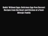 Read Bakin' Without Eggs: Delicious Egg-Free Dessert Recipes from the Heart and Kitchen of