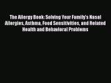 Download The Allergy Book: Solving Your Family's Nasal Allergies Asthma Food Sensitivities