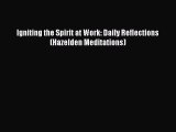 [Download] Igniting the Spirit at Work: Daily Reflections (Hazelden Meditations) Free Books