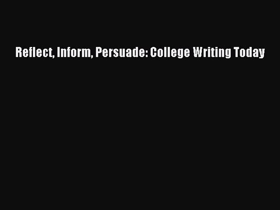 FREE PDF Reflect Inform Persuade: College Writing Today  DOWNLOAD ONLINE