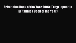 [Download] Britannica Book of the Year 2003 (Encyclopaedia Britannica Book of the Year) Ebook