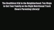 Read The Healthiest Kid in the Neighborhood: Ten Ways to Get Your Family on the Right Nutritional