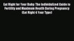 Read Eat Right for Your Baby: The Individulized Guide to Fertility and Maximum Heatlh During