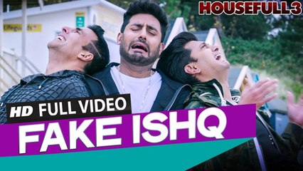 FAKE ISHQ (Full Video) HOUSEFULL 3 | Akshay Kumar, Abhishek, Riteish | New Song 2016 HD