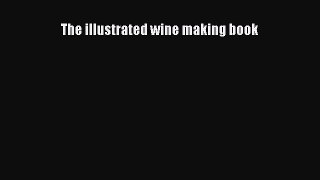 [Download] The illustrated wine making book Free Books