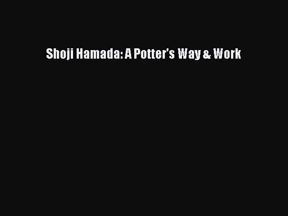 Read Shoji Hamada: A Potter's Way & Work PDF Free