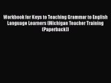 READ book Workbook for Keys to Teaching Grammar to English Language Learners (Michigan Teacher