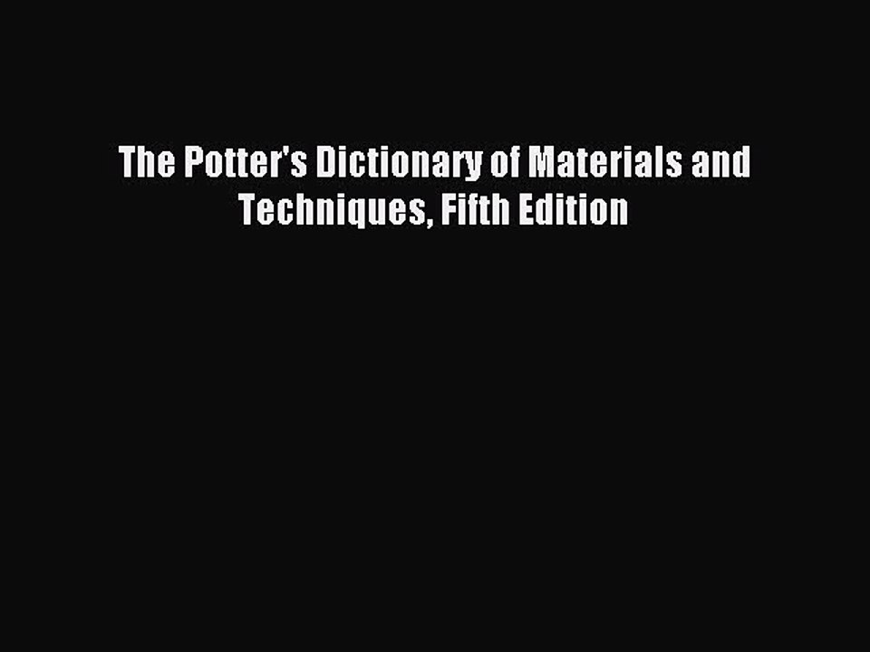 Read The Potter's Dictionary of Materials and Techniques Fifth Edition Ebook Free