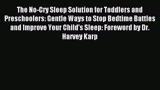 Read The No-Cry Sleep Solution for Toddlers and Preschoolers: Gentle Ways to Stop Bedtime Battles