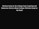 READ book Chicken Soup for the College Soul: Inspiring and Humorous Stories About College