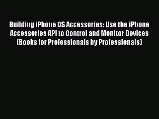 [PDF] Building iPhone OS Accessories: Use the iPhone Accessories API to Control and Monitor