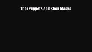 Read Thai Puppets and Khon Masks Ebook Free