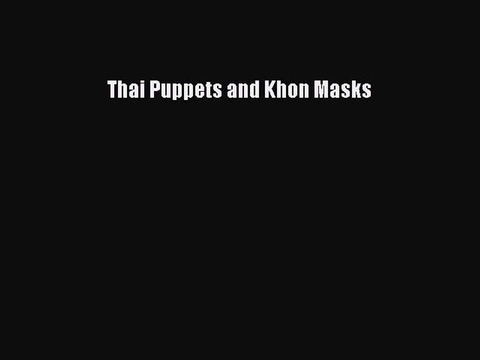 Read Thai Puppets and Khon Masks Ebook Free
