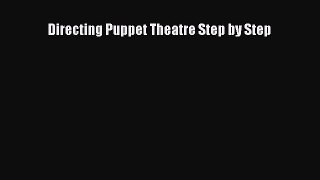 Read Directing Puppet Theatre Step by Step PDF Online