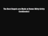 [Download] The Best Bagels are Made at Home (Nitty Gritty Cookbooks)  Book Online
