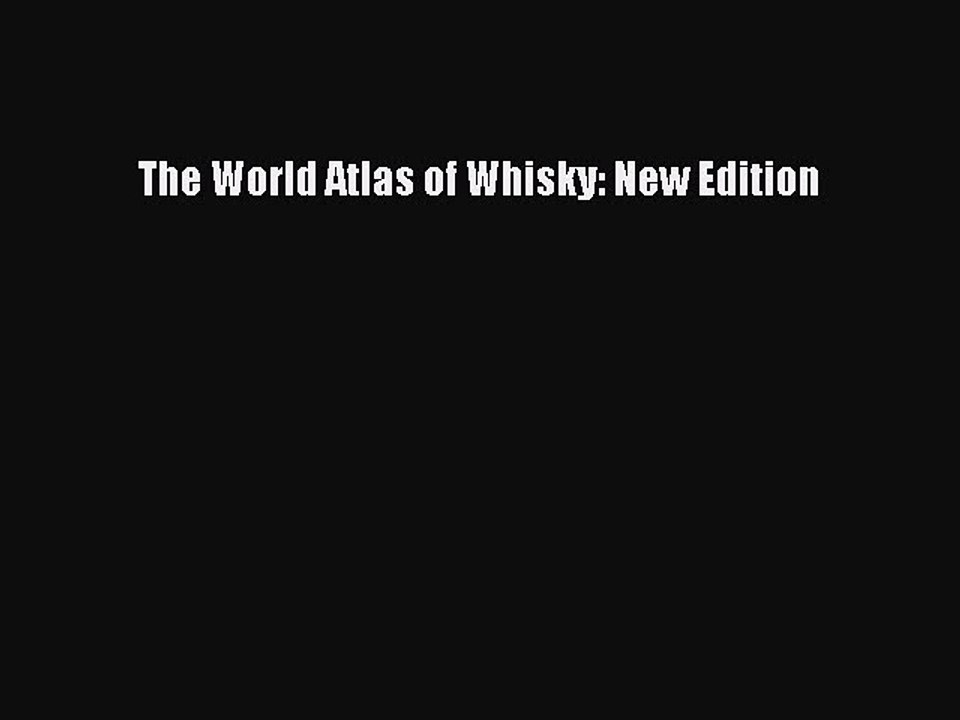 [PDF] The World Atlas of Whisky: New Edition  Full EBook