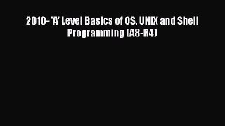 [PDF] 2010- 'A' Level Basics of OS UNIX and Shell Programming (A8-R4) [Read] Online