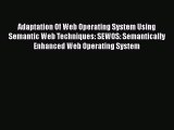 [PDF] Adaptation Of Web Operating System Using Semantic Web Techniques: SEWOS: Semantically