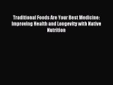 READ book Traditional Foods Are Your Best Medicine: Improving Health and Longevity with Native