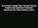 READbookThe Customer Is Always Right!: Thought Provoking Insights on the Importance of Customer