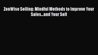 EBOOKONLINEZenWise Selling: Mindful Methods to Improve Your Sales...and Your SelfREADONLINE