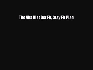 READ FREE FULL EBOOK DOWNLOAD The Abs Diet Get Fit Stay Fit Plan# Full Free