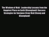Enjoyed read The Wisdom of Walt:  Leadership Lessons from the Happiest Place on Earth (Disneyland):