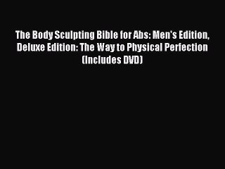 READ book The Body Sculpting Bible for Abs: Men's Edition Deluxe Edition: The Way to Physical