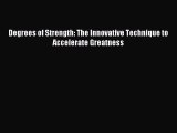 Enjoyed read Degrees of Strength: The Innovative Technique to Accelerate Greatness