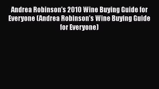 [PDF] Andrea Robinson's 2010 Wine Buying Guide for Everyone (Andrea Robinson's Wine Buying