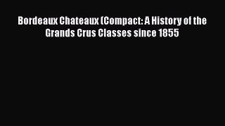 [PDF] Bordeaux Chateaux (Compact: A History of the Grands Crus Classes since 1855 Free Books