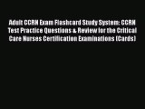 READ book Adult CCRN Exam Flashcard Study System: CCRN Test Practice Questions & Review for