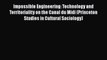 Download Impossible Engineering: Technology and Territoriality on the Canal du Midi (Princeton