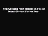 [PDF] Windows® Group Policy Resource Kit: Windows Server® 2008 and Windows Vista® [Download]