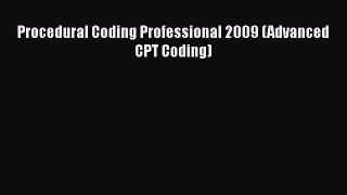 Read Procedural Coding Professional 2009 (Advanced CPT Coding) Ebook Free