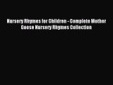 Read Nursery Rhymes for Children - Complete Mother Goose Nursery Rhymes Collection Ebook Free