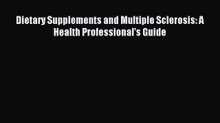 READ book Dietary Supplements and Multiple Sclerosis: A Health Professional's Guide Full Free