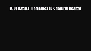 READ FREE E-books 1001 Natural Remedies (DK Natural Health) Online Free