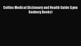 READ FREE E-books Collins Medical Dictionary and Health Guide (Lynn Sonberg Books) Full E-Book