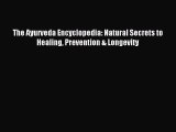 READ book The Ayurveda Encyclopedia: Natural Secrets to Healing Prevention & Longevity Online