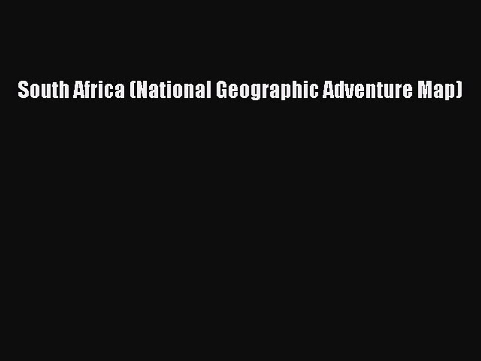 [Download] South Africa (National Geographic Adventure Map) PDF Online