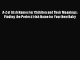 Download A-Z of Irish Names for Children and Their Meanings: Finding the Perfect Irish Name