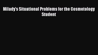 READ FREE E-books Milady's Situational Problems for the Cosmetology Student Free Online