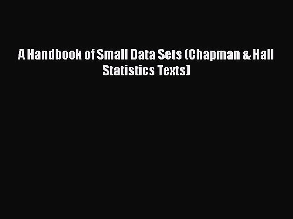 [PDF] A Handbook of Small Data Sets (Chapman & Hall Statistics Texts) [Read] Online