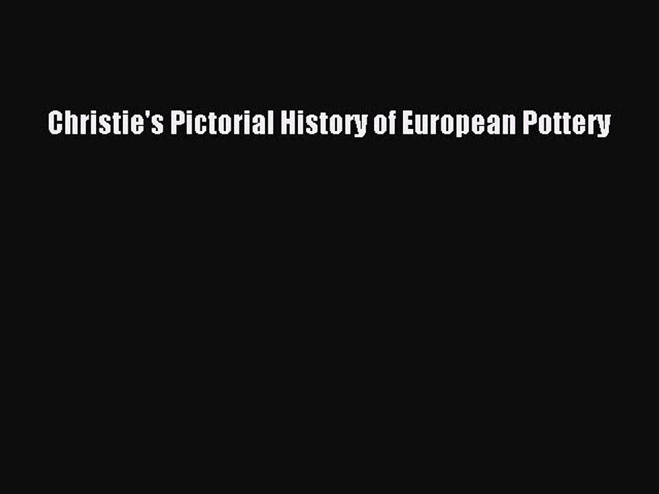 Read Christie's Pictorial History of European Pottery Ebook Free