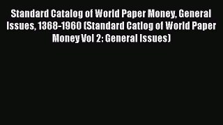 Read Standard Catalog of World Paper Money General Issues 1368-1960 (Standard Catlog of World
