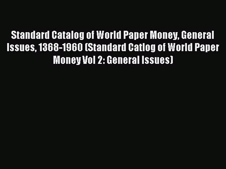 Read Standard Catalog of World Paper Money General Issues 1368-1960 (Standard Catlog of World