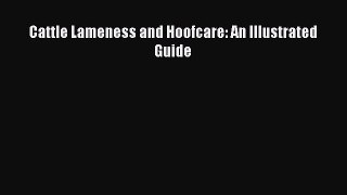 [PDF] Cattle Lameness and Hoofcare: An Illustrated Guide [Read] Full Ebook