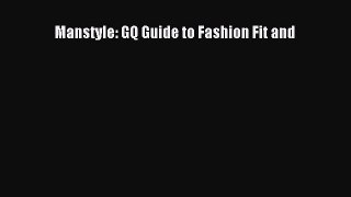 READ book Manstyle: GQ Guide to Fashion Fit and Full Free