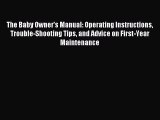 [Download] The Baby Owner's Manual: Operating Instructions Trouble-Shooting Tips and Advice